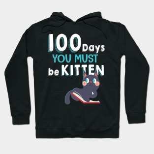 Cute Cat 100 Days You must be kitten 100th Day of School Hoodie